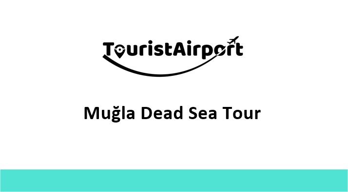 Muğla Dead Sea Tour