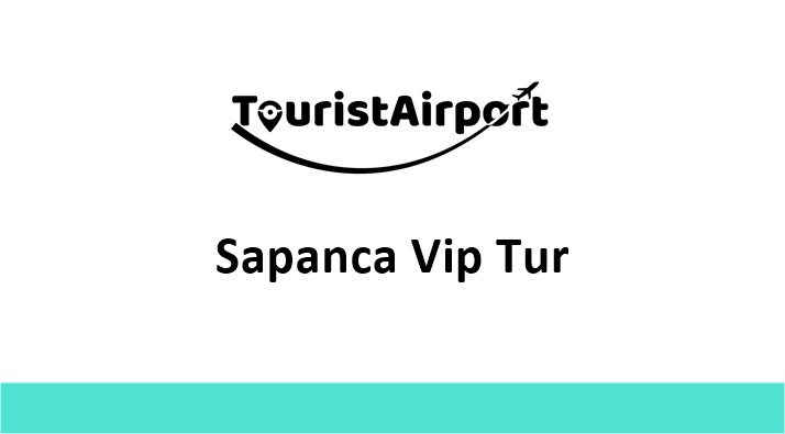 Sapanca Vip Tur